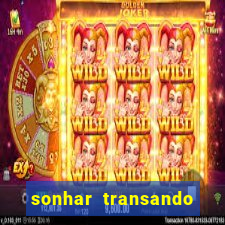 sonhar transando jogo do bicho